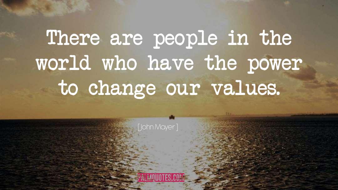 Our Values quotes by John Mayer