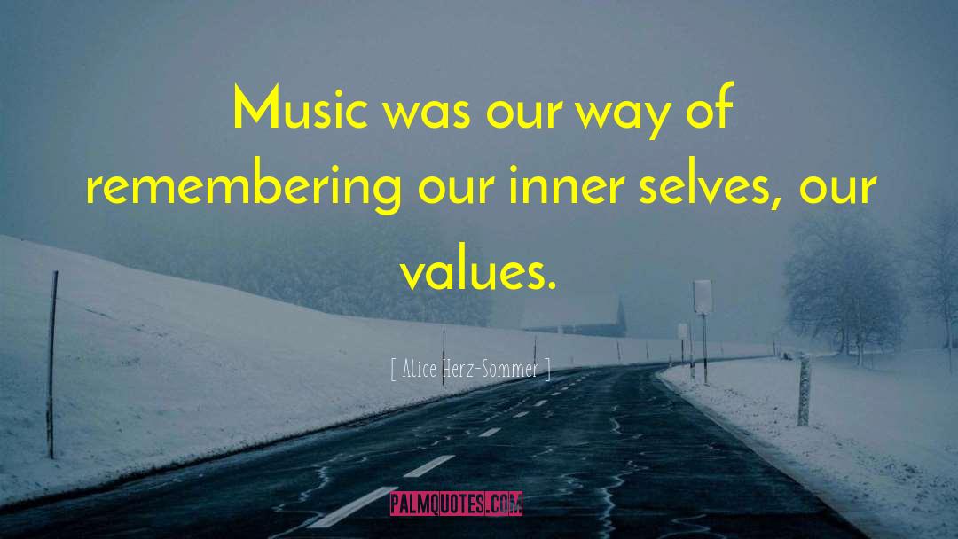 Our Values quotes by Alice Herz-Sommer