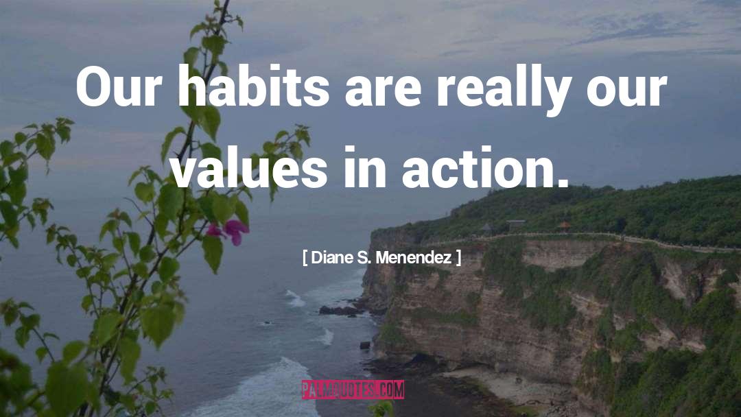 Our Values quotes by Diane S. Menendez