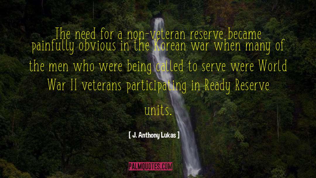 Our Veterans quotes by J. Anthony Lukas