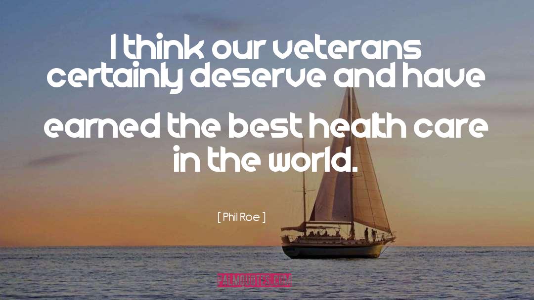 Our Veterans quotes by Phil Roe