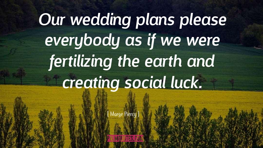 Our Wedding quotes by Marge Piercy