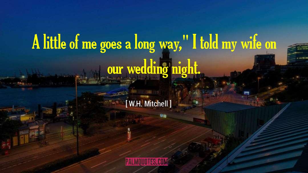 Our Wedding quotes by W.H. Mitchell