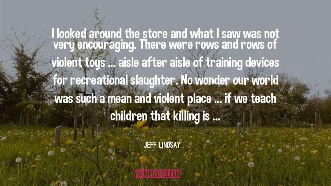 Our World quotes by Jeff Lindsay