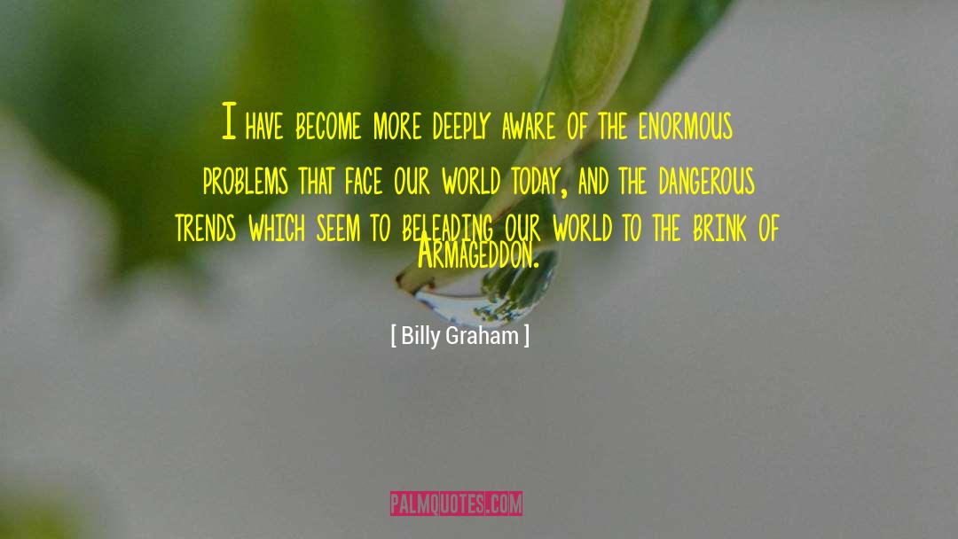 Our World Today quotes by Billy Graham