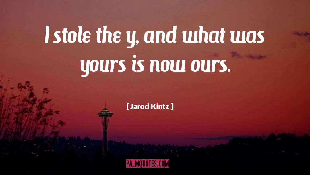 Ours quotes by Jarod Kintz