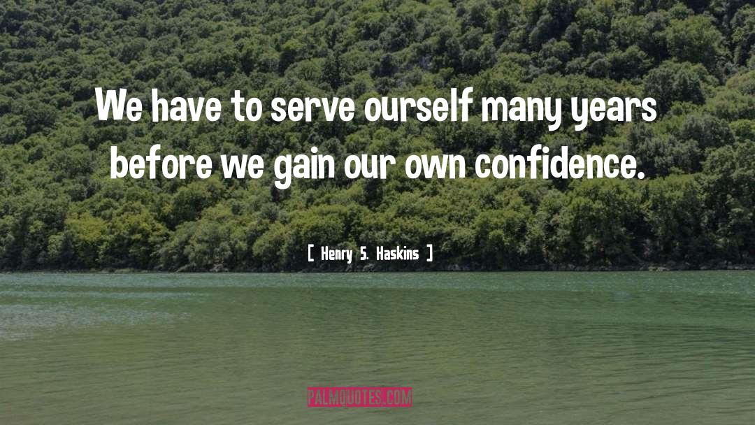 Ourself quotes by Henry S. Haskins