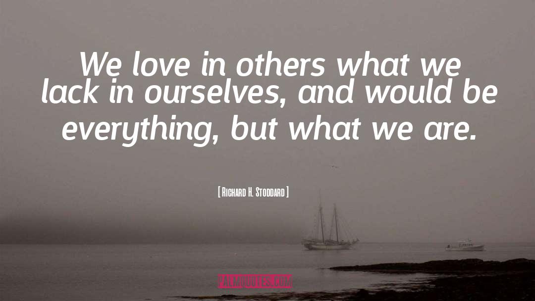 Ourselves quotes by Richard H. Stoddard