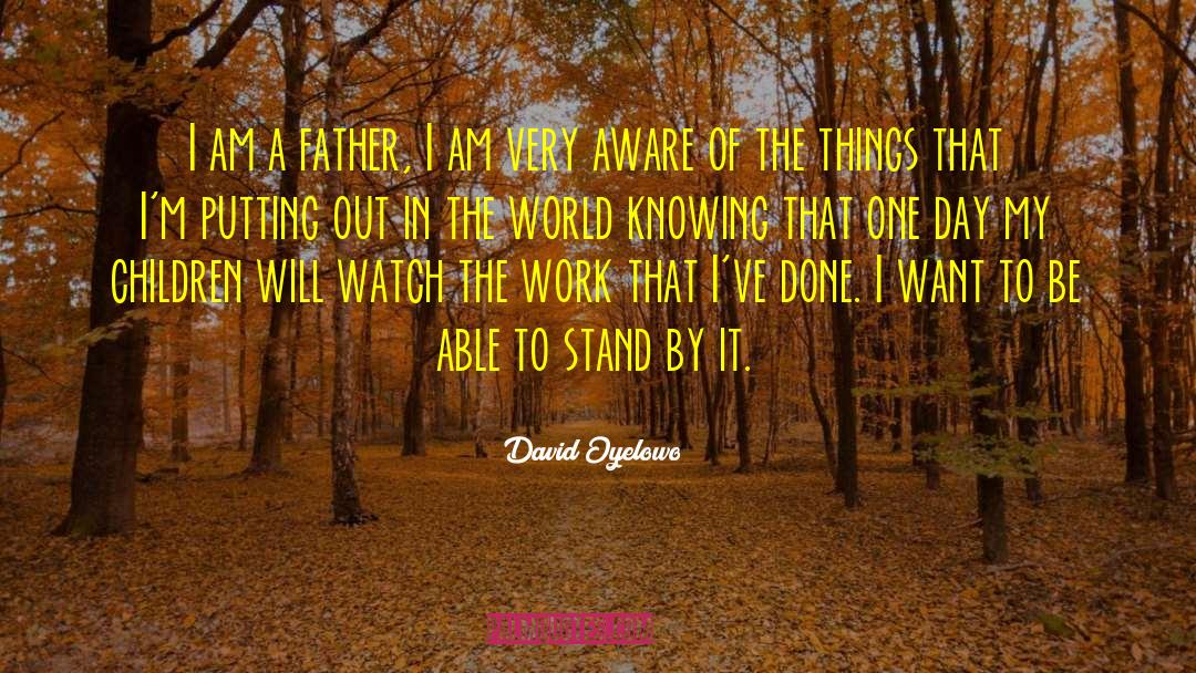 Out In The World quotes by David Oyelowo