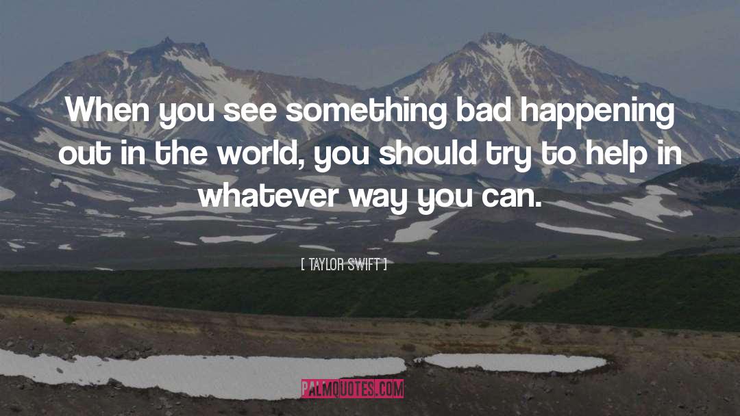 Out In The World quotes by Taylor Swift