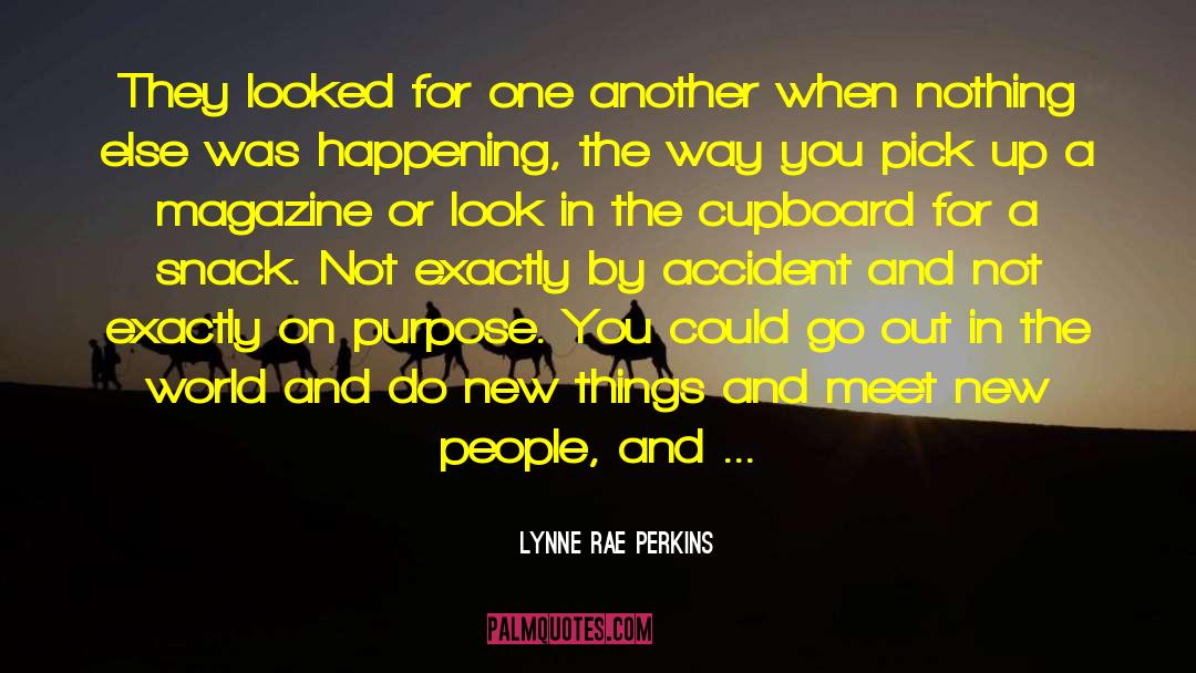 Out In The World quotes by Lynne Rae Perkins