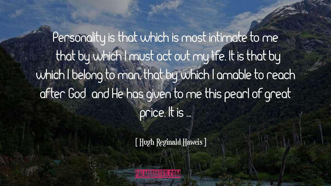 Out My Life quotes by Hugh Reginald Haweis