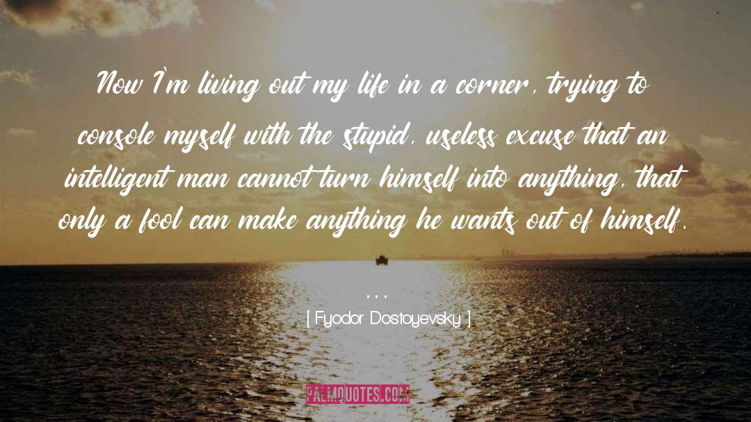 Out My Life quotes by Fyodor Dostoyevsky