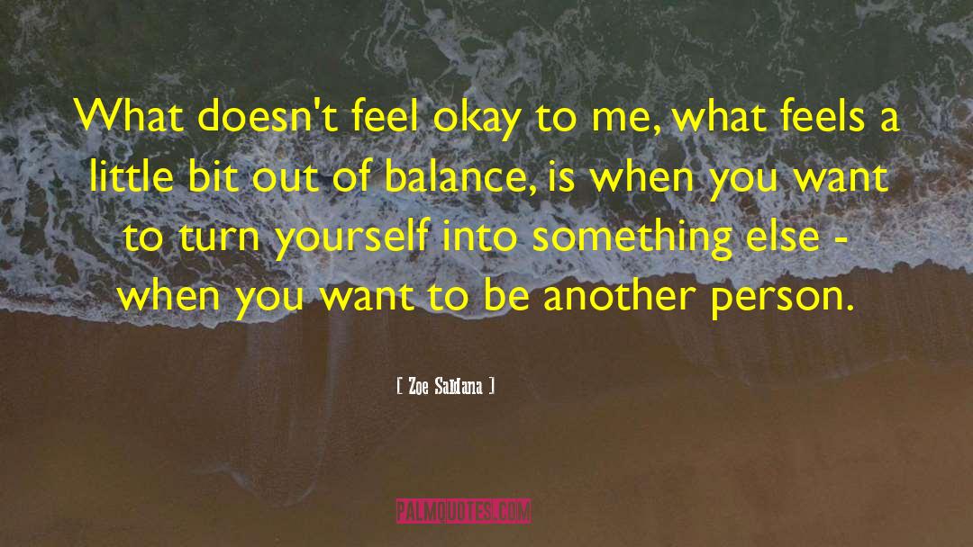 Out Of Balance quotes by Zoe Saldana