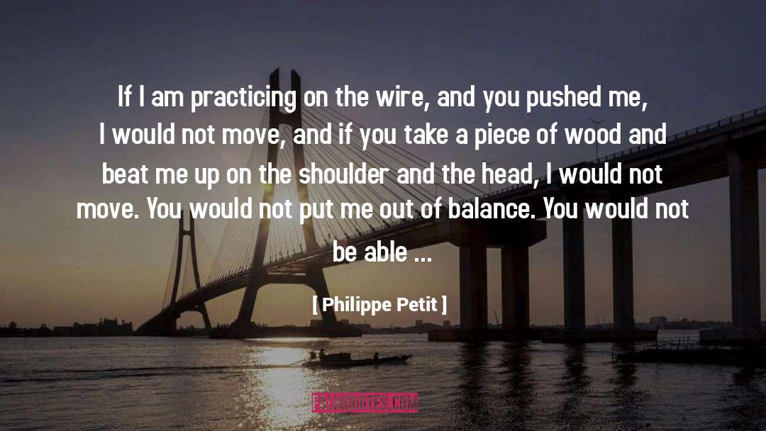 Out Of Balance quotes by Philippe Petit