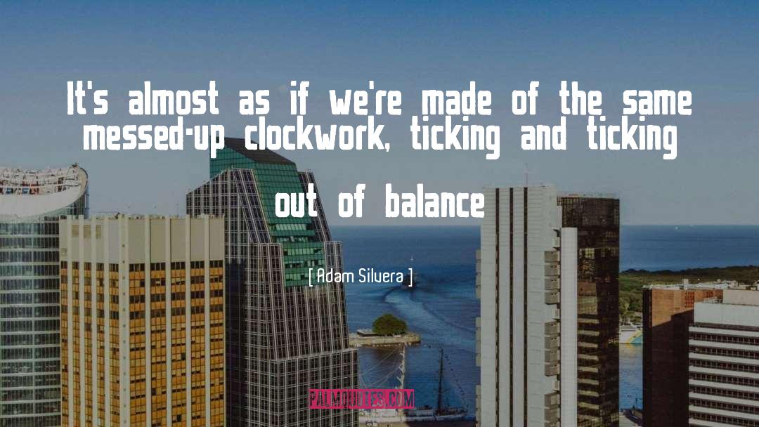 Out Of Balance quotes by Adam Silvera