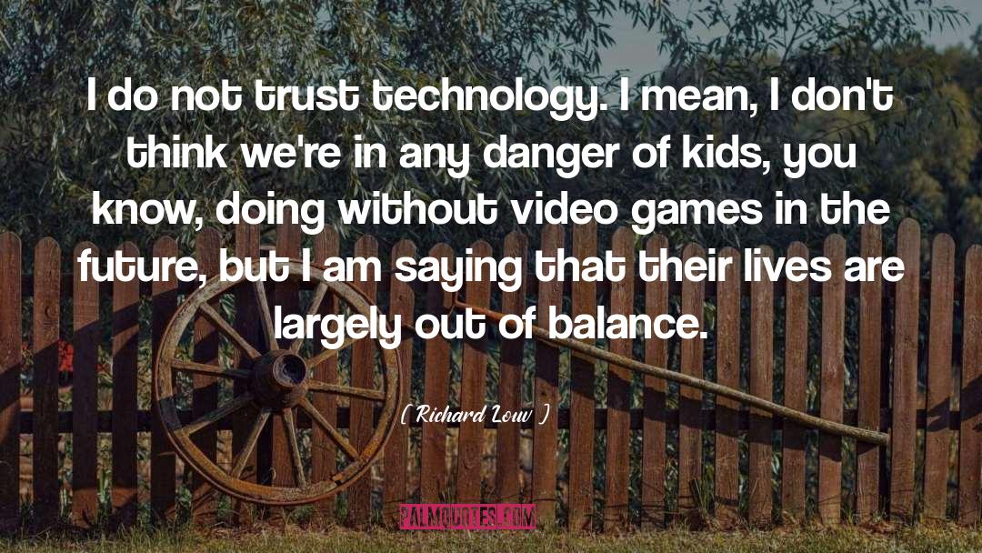 Out Of Balance quotes by Richard Louv