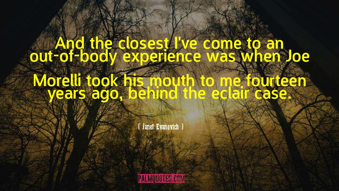 Out Of Body Experience quotes by Janet Evanovich