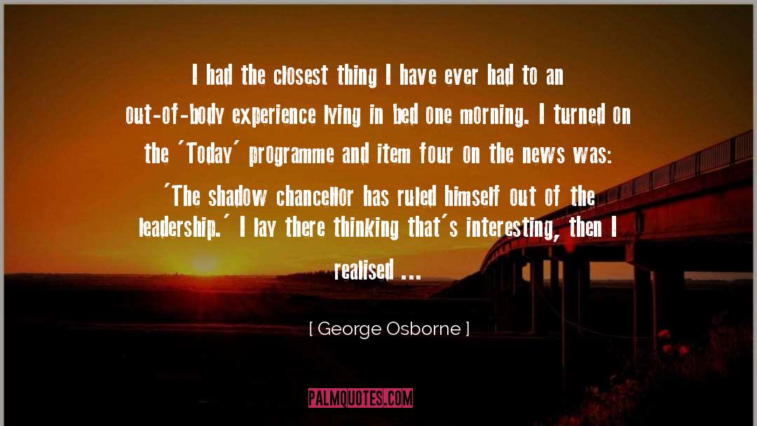 Out Of Body Experience quotes by George Osborne