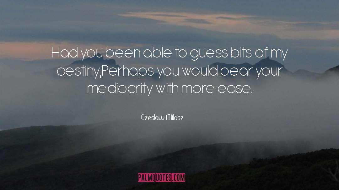 Out Of Mediocrity quotes by Czeslaw Milosz