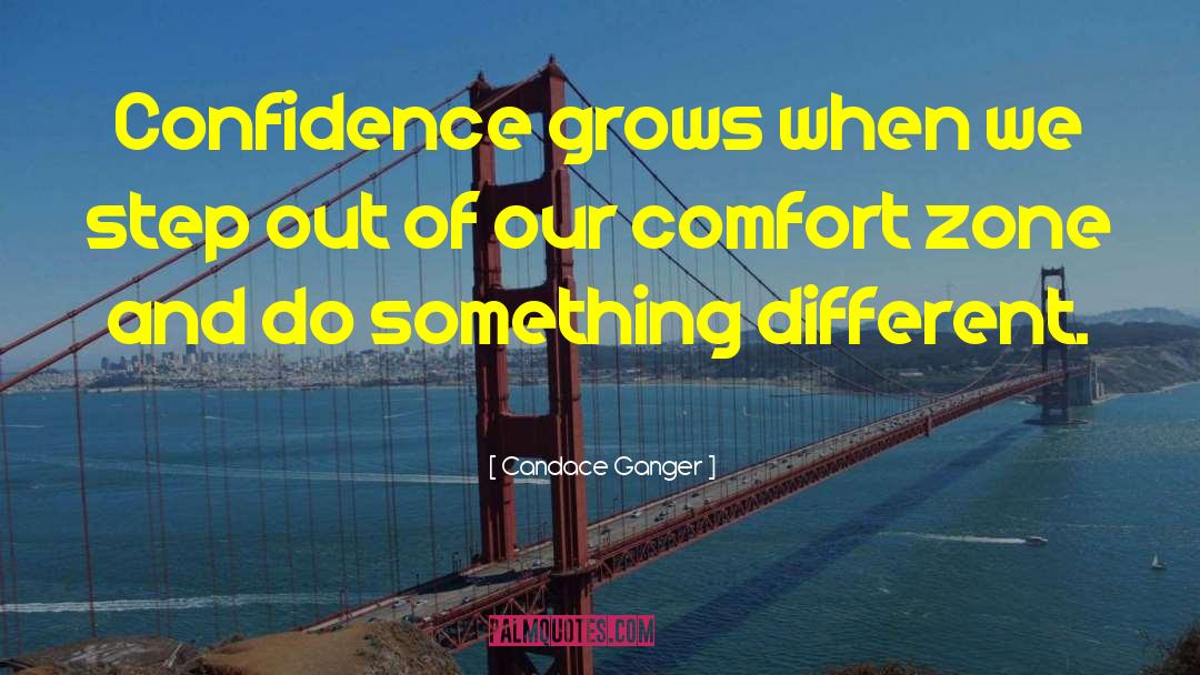 Out Of Our Comfort Zone quotes by Candace Ganger