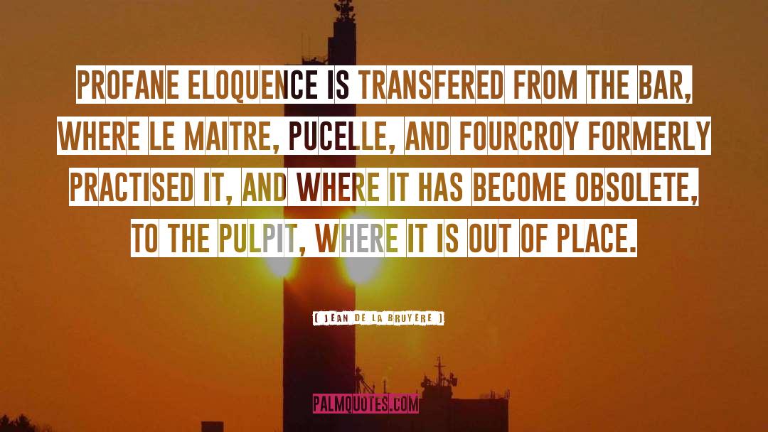 Out Of Place quotes by Jean De La Bruyere