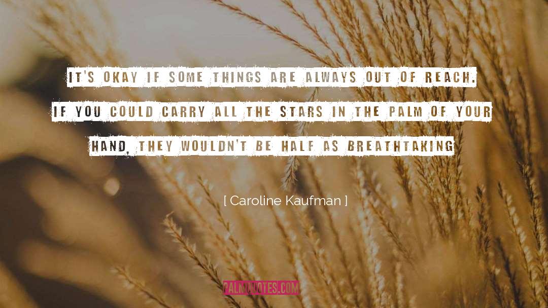 Out Of Reach quotes by Caroline Kaufman