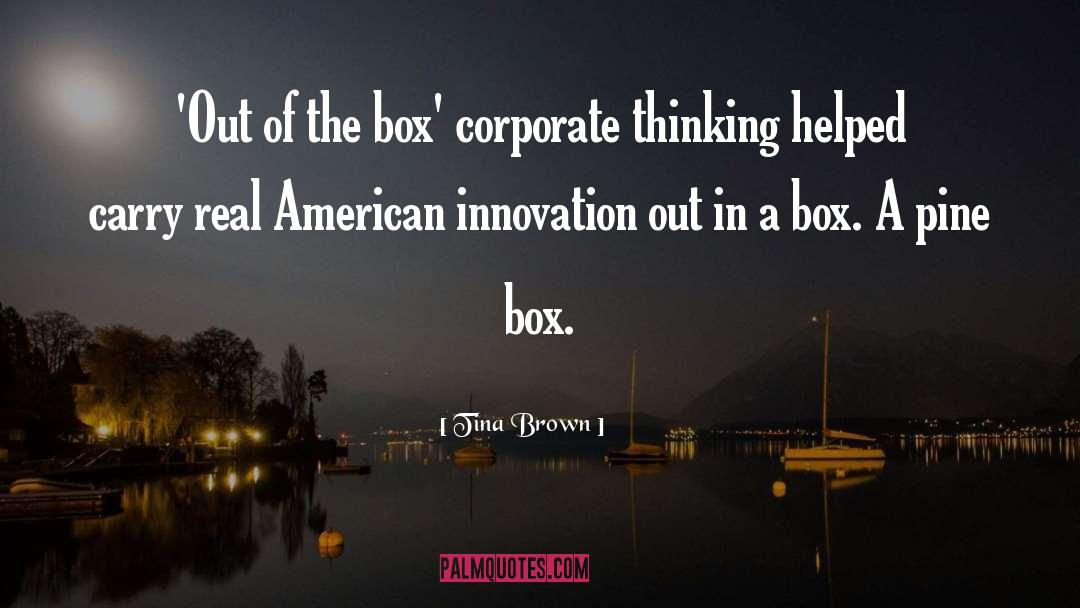 Out Of The Box quotes by Tina Brown