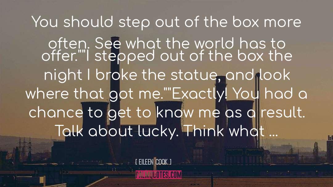 Out Of The Box quotes by Eileen Cook