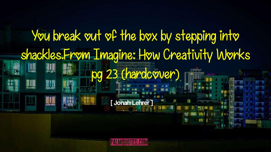 Out Of The Box quotes by Jonah Lehrer