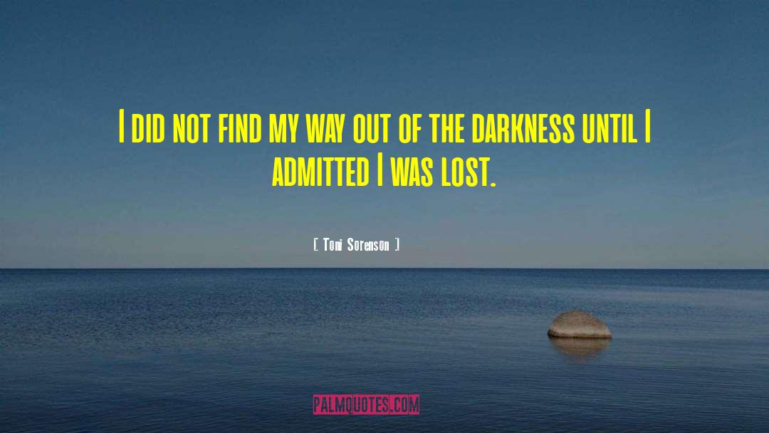 Out Of The Darkness quotes by Toni Sorenson