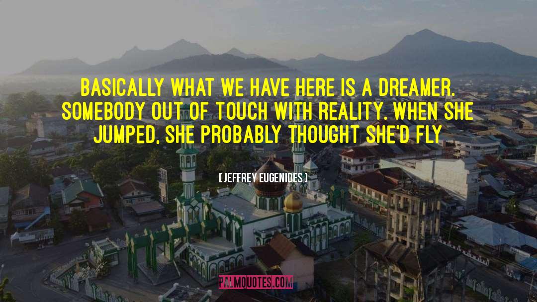 Out Of Touch With Reality quotes by Jeffrey Eugenides