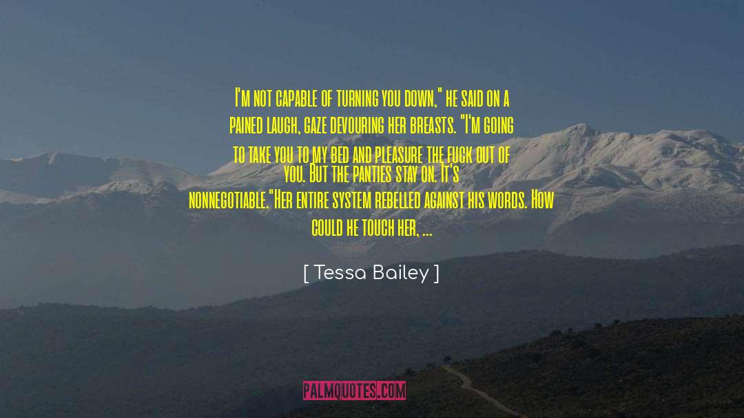 Out Of Touch With Reality quotes by Tessa Bailey