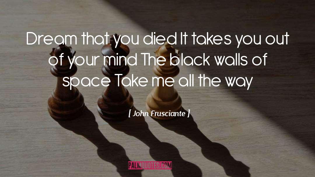 Out Of Your Mind quotes by John Frusciante