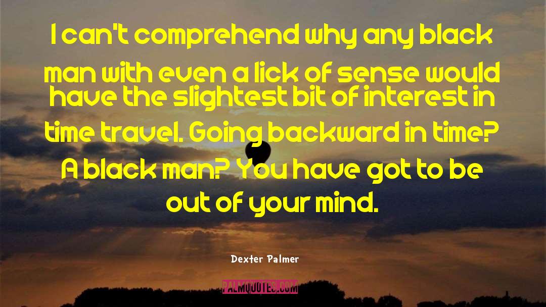 Out Of Your Mind quotes by Dexter Palmer