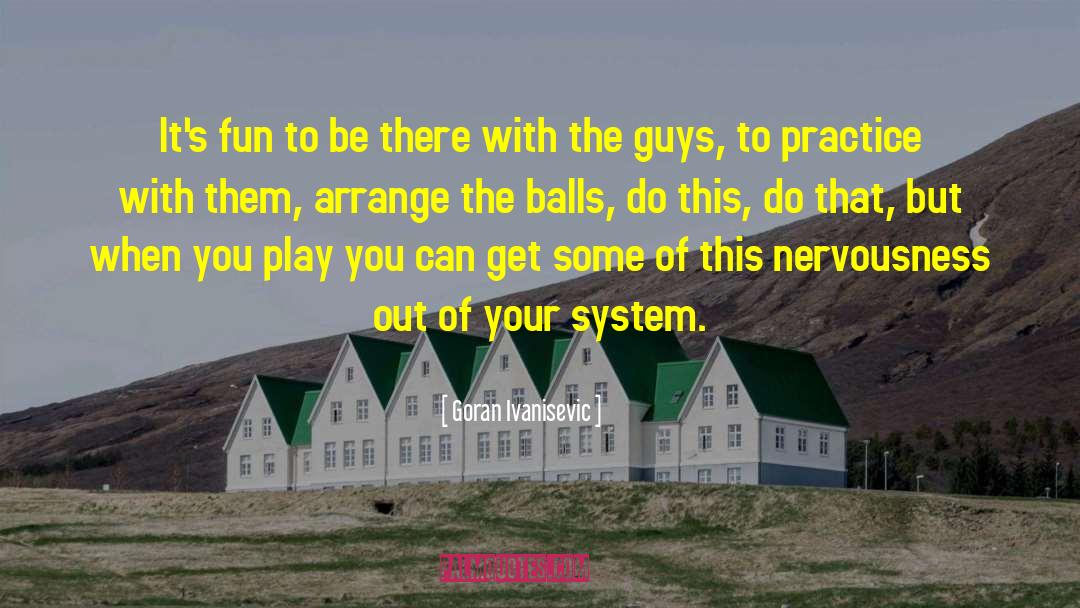 Out Of Your System quotes by Goran Ivanisevic
