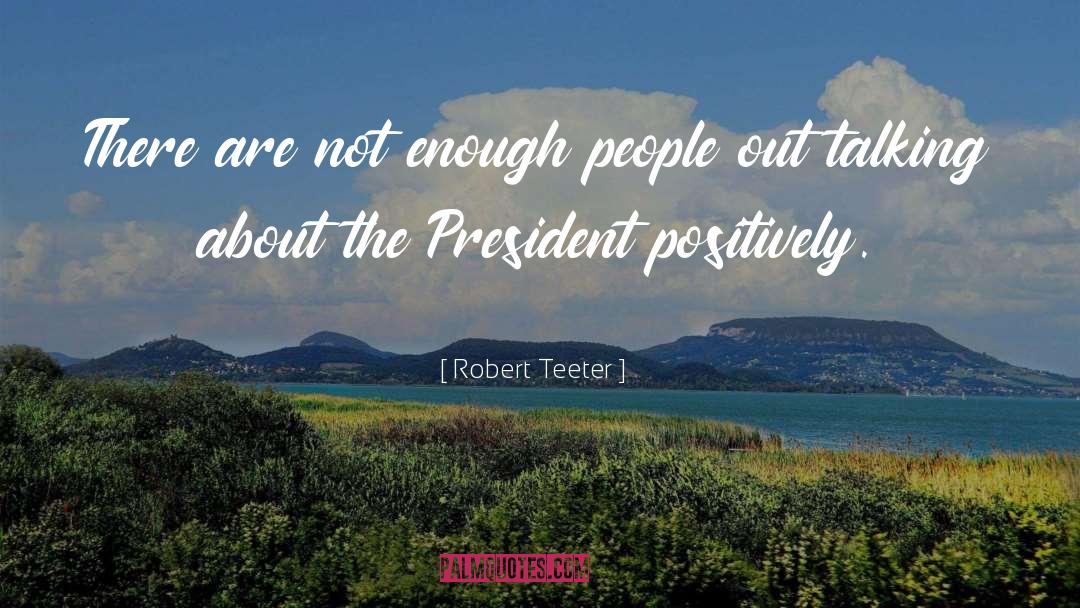 Out Talking quotes by Robert Teeter