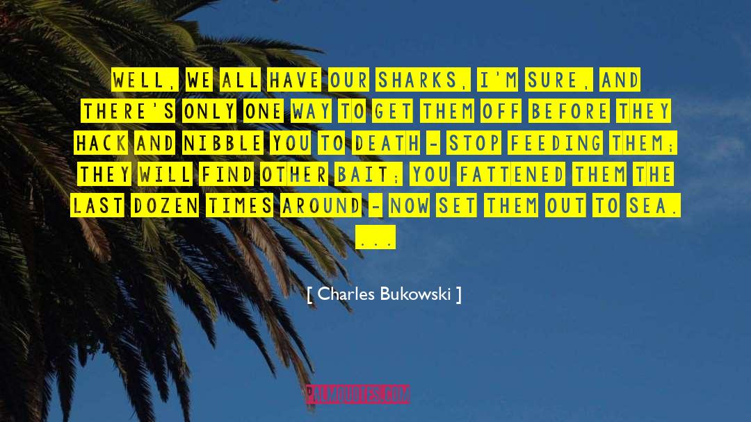 Out To Sea quotes by Charles Bukowski