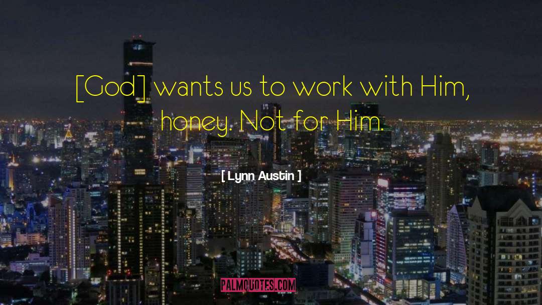 Out To Work quotes by Lynn Austin