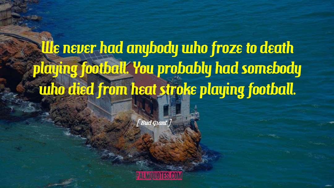 Outback Heat quotes by Bud Grant