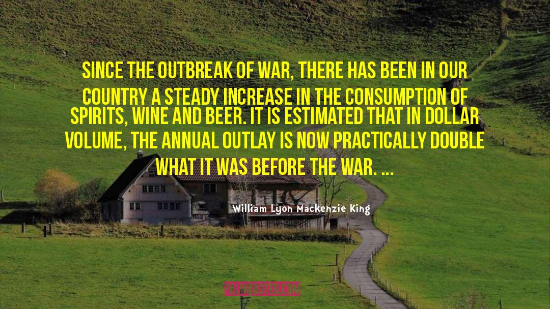 Outbreak quotes by William Lyon Mackenzie King