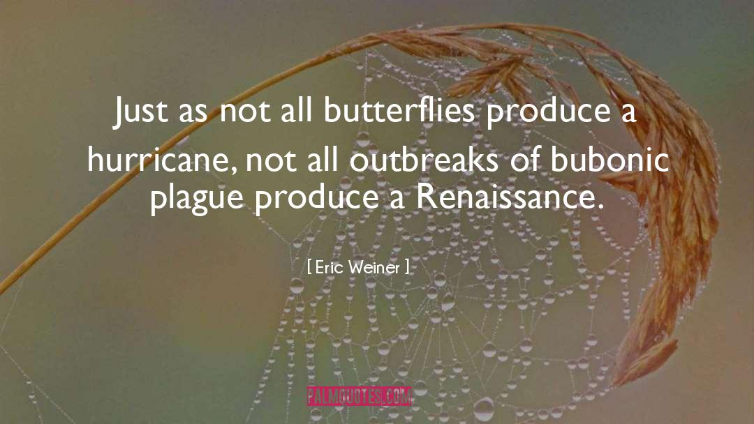 Outbreaks quotes by Eric Weiner