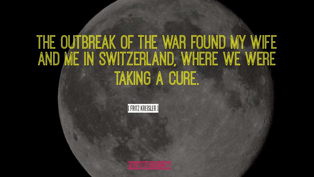 Outbreaks quotes by Fritz Kreisler