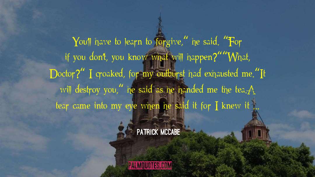 Outburst quotes by Patrick McCabe
