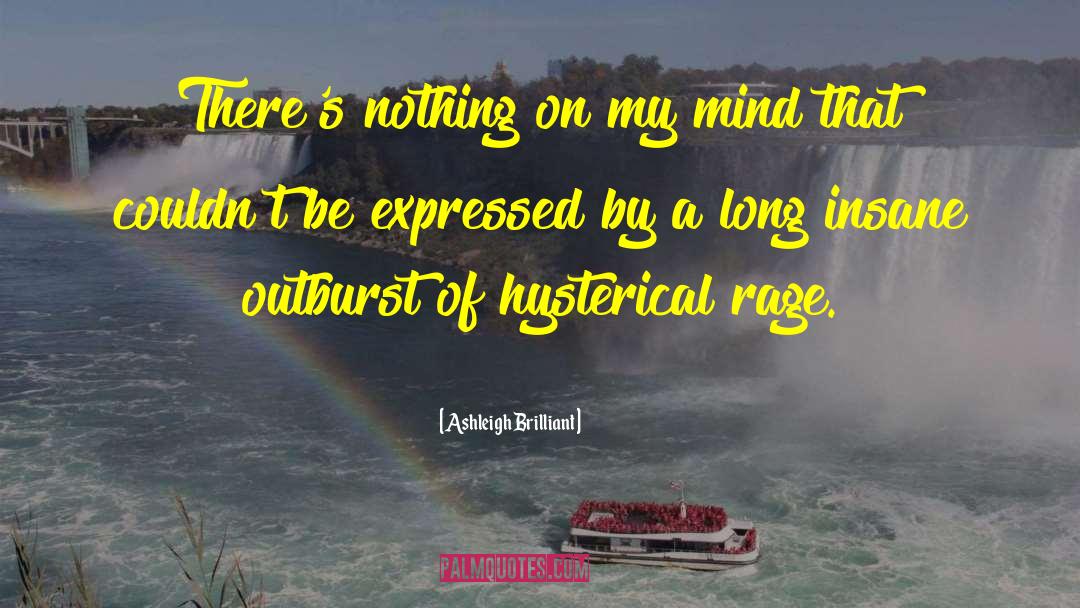 Outburst quotes by Ashleigh Brilliant