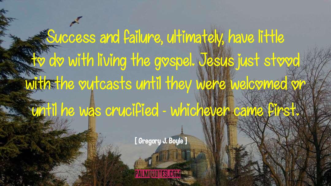 Outcasts And Outsiders quotes by Gregory J. Boyle