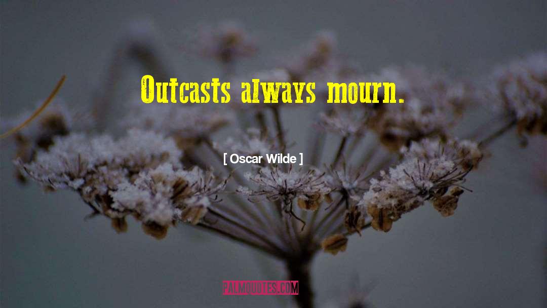 Outcasts quotes by Oscar Wilde