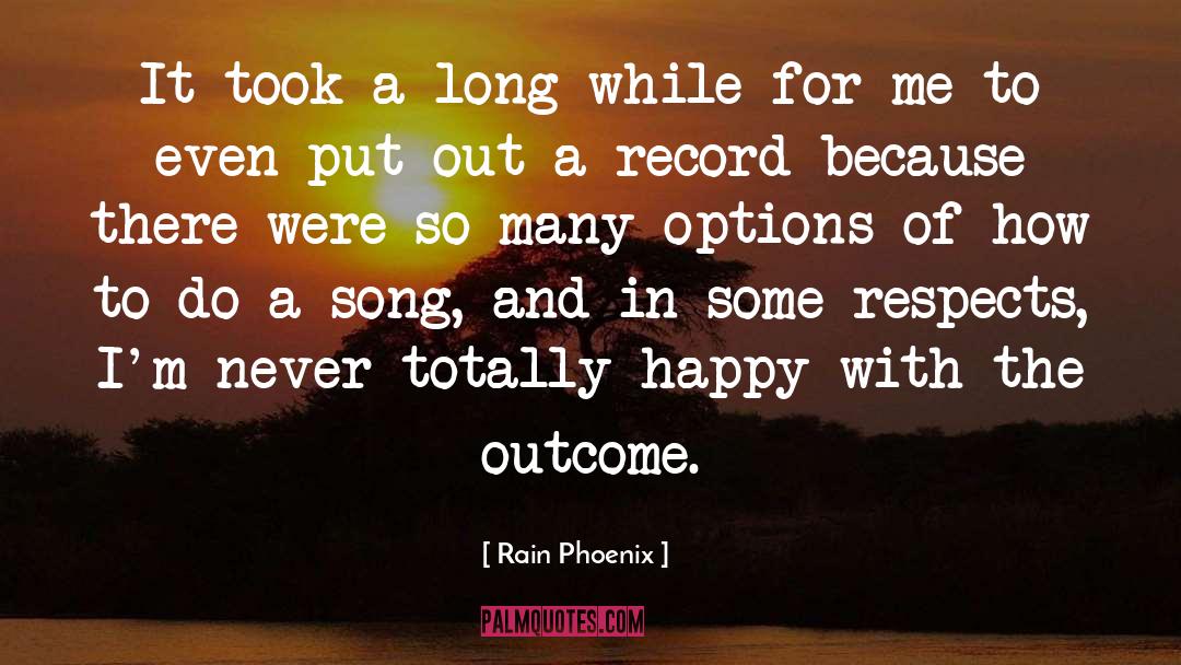 Outcome quotes by Rain Phoenix