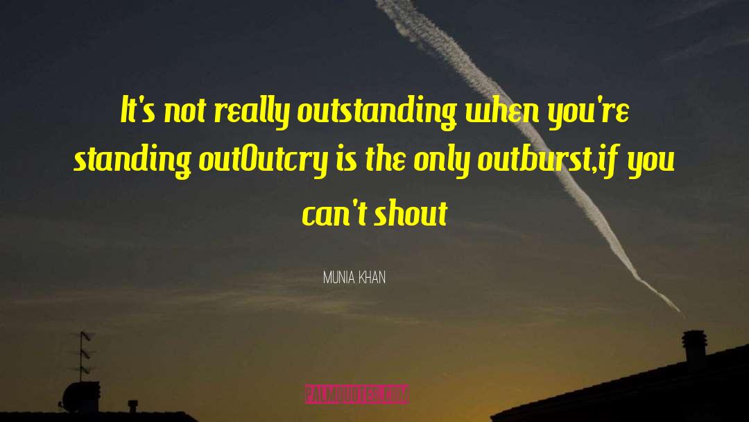 Outcry quotes by Munia Khan