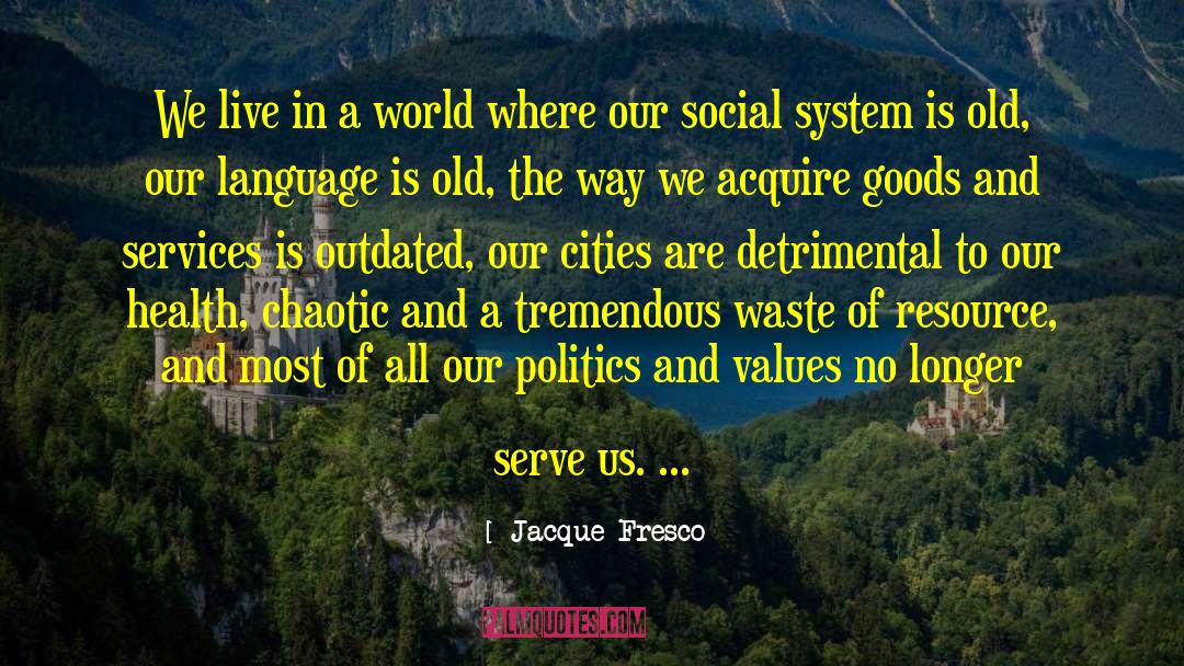 Outdated Mindsets quotes by Jacque Fresco
